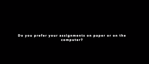 Cane Corner: Do you prefer assignments on paper or computer?